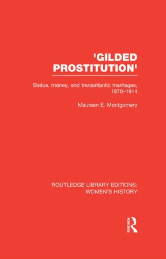 'Gilded Prostitution' - Montgomery, Maureen E.
