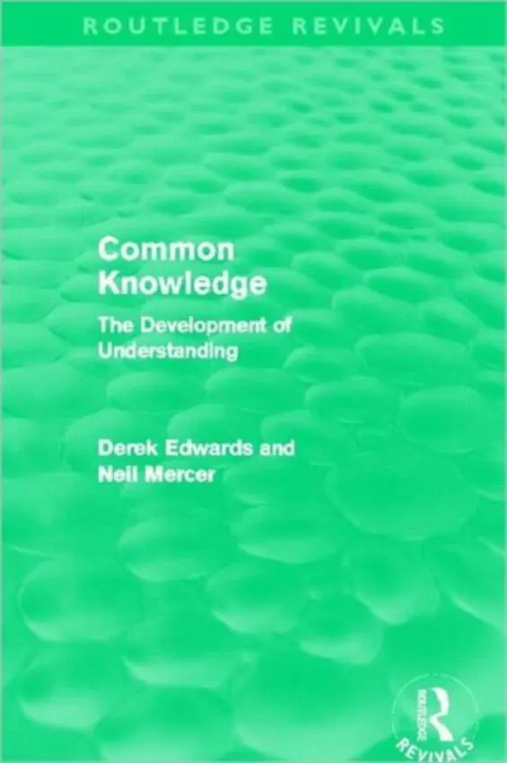 Common Knowledge (Routledge Revivals) - Edwards, Derek a Mercer, Neil (University of Cambridge, UK)