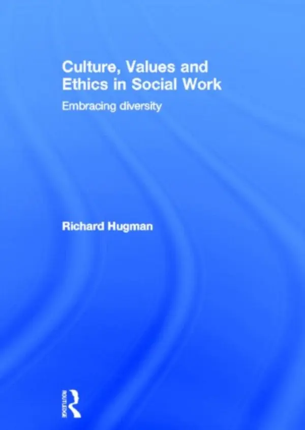 Culture, Values and Ethics in Social Work - Hugman, Richard (University of New South Wales, Australia)