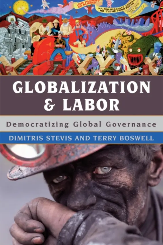Globalization and Labor - Stevis, Dimitris a Boswell, Terry
