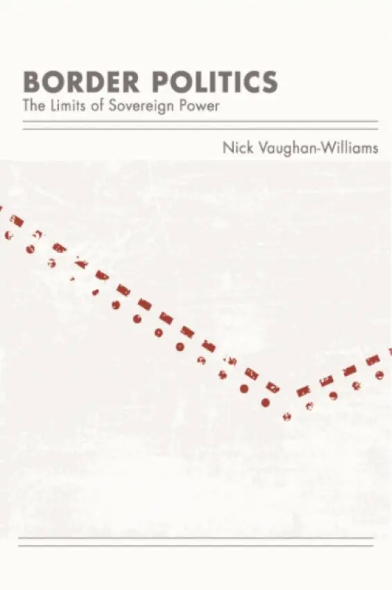 Border Politics - Vaughan-Williams, Nick (Interim Provost and Vice-Principal, University of Birmingham)