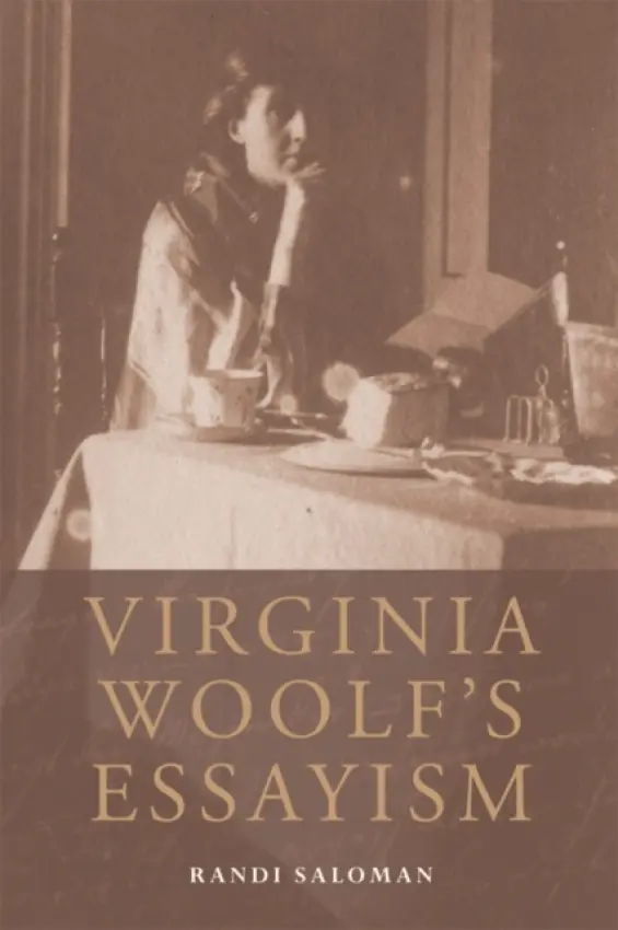 Virginia Woolf's Essayism - Saloman, Randi (Visiting Assistant Professor, Department of English, Wake Forest University)