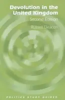 Devolution in the United Kingdom - Deacon, Russell (Visiting Professor in Governance and Political History, University of South Wales)