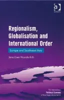 Regionalism, Globalisation and International Order - Wunderlich, Jens-Uwe