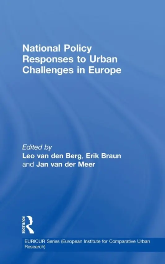 National Policy Responses to Urban Challenges in Europe - Berg, Leo van den a Braun, Erik