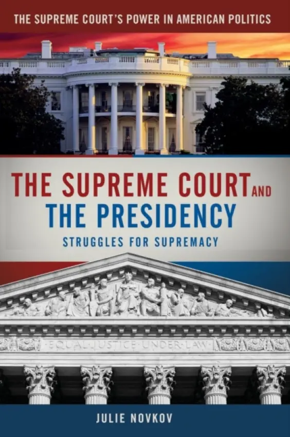 Supreme Court and the Presidency - Novkov, Julie