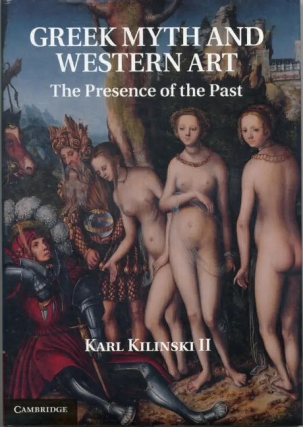 Greek Myth and Western Art - Kilinski II, Karl (Southern Methodist University, Texas)