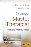 On Being a Master Therapist - Kottler, Jeffrey A., Ph.D. (California State University, Fullerton) a Carlson, Jon, Psy.D., Ed.D. (Governors State University)