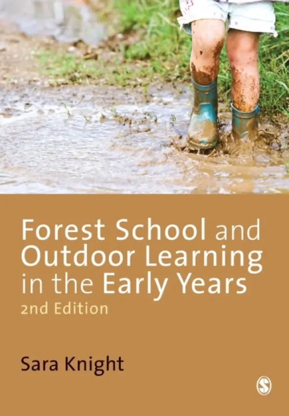 Forest School and Outdoor Learning in the Early Years - Knight, Sara