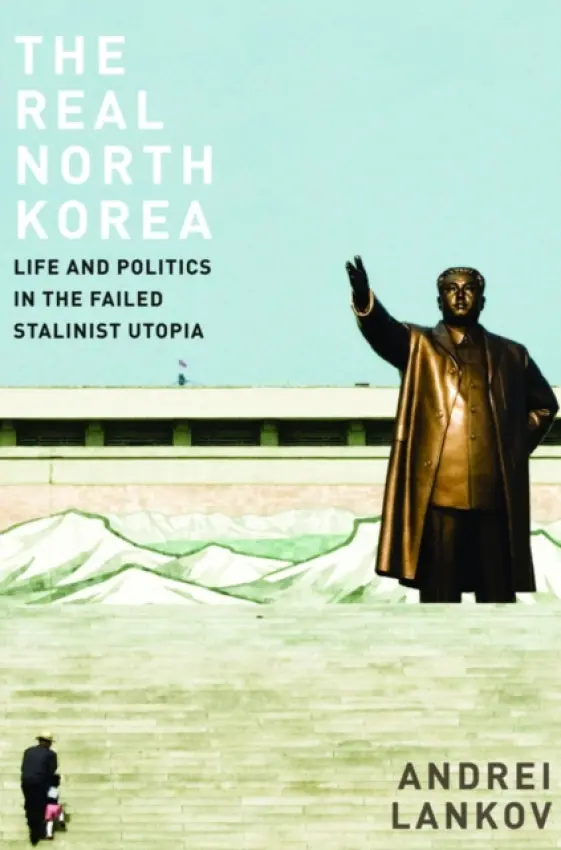 Real North Korea - Lankov, Andrei (Professor of History, Professor of History, Kookmin University, Seoul)