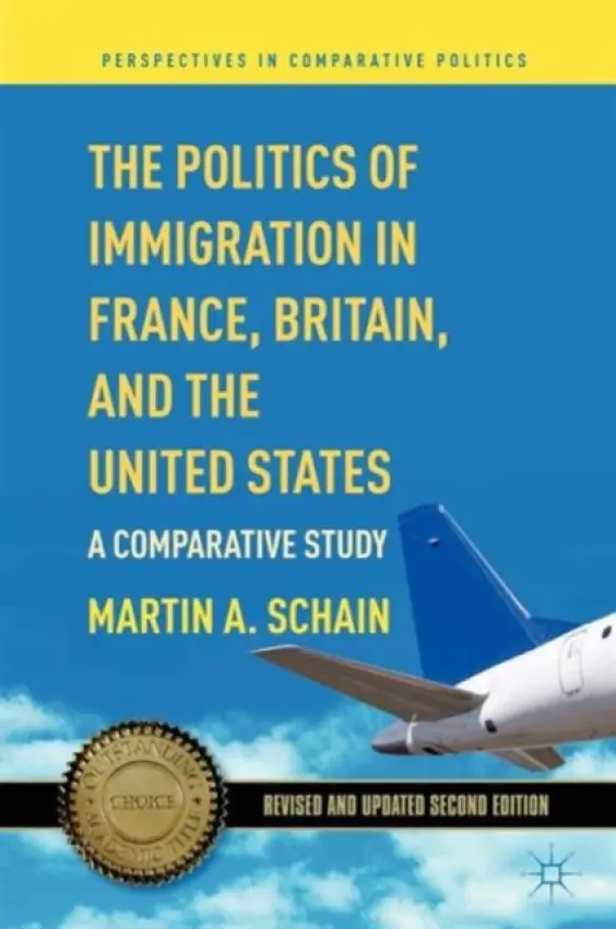 Politics of Immigration in France, Britain, and the United States - Schain, M.