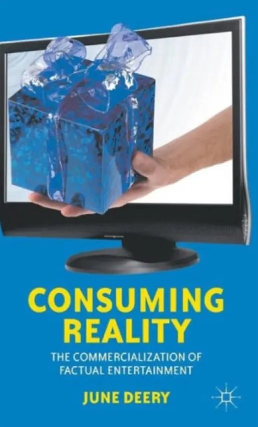 Consuming Reality - Deery, J.