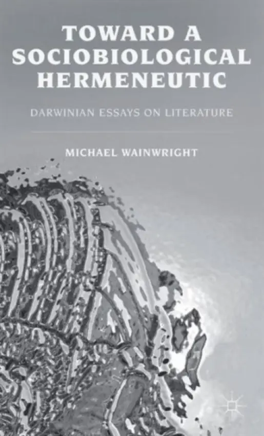 Toward a Sociobiological Hermeneutic - Wainwright, M.