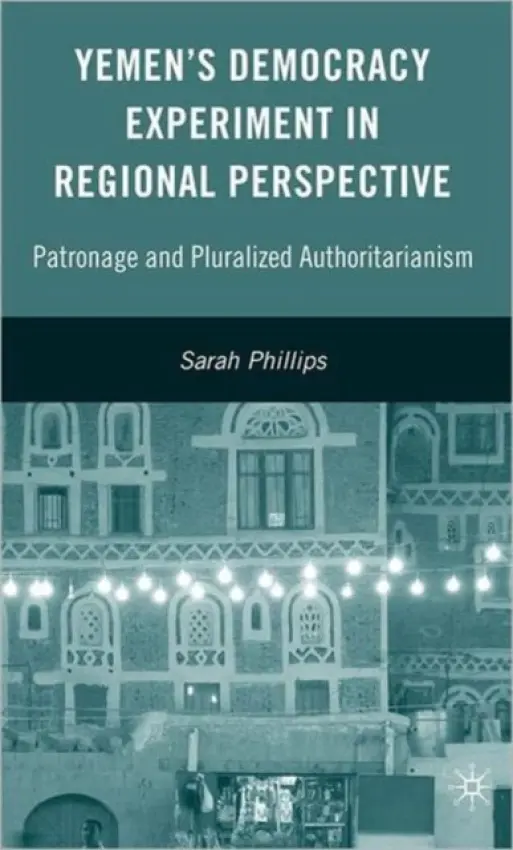 Yemen's Democracy Experiment in Regional Perspective - Phillips, S.
