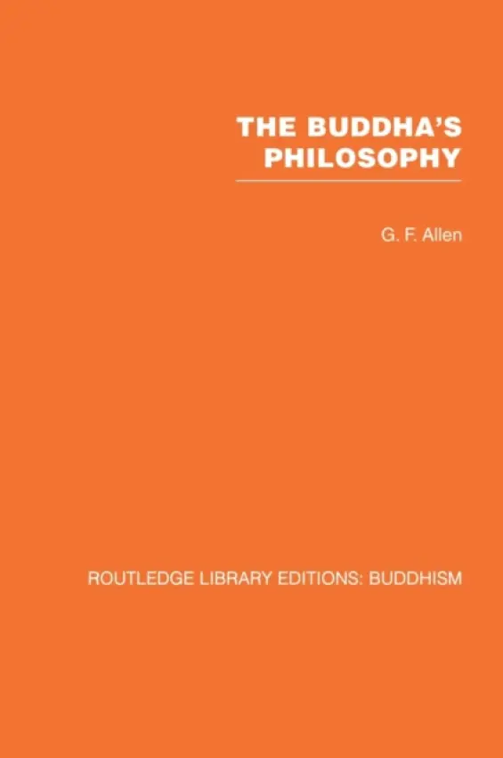 Buddha's Philosophy - Allen, G F