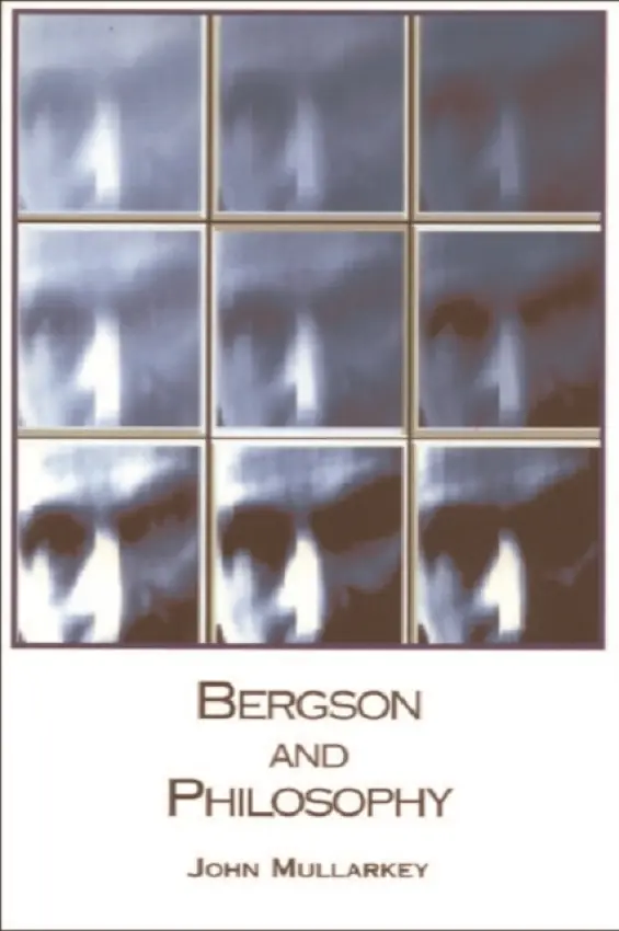 Bergson and Philosophy - Mullarkey, John (Professor of Film and Television, Kingston University, London)