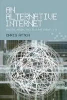 Alternative Internet - Atton, Chris (Reader in Journalism, Napier University, Edinburgh)