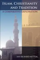Islam, Christianity and Tradition - Netton, Ian Richard (Sharjah Professor of Islamic Studies, University of Exeter)