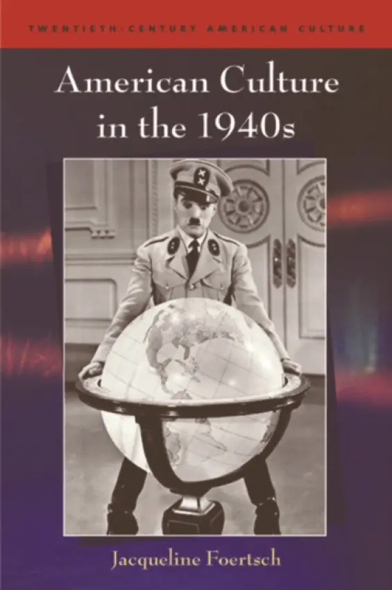 American Culture in the 1940s - Foertsch, Jacqueline (Assistant Professor of English, University of North Texas)
