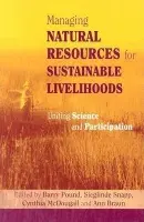 Managing Natural Resources for Sustainable Livelihoods - Braun, Ann