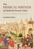 Musical Sounds of Medieval French Cities - Peters, Gretchen (University of Wisconsin, Eau Claire)