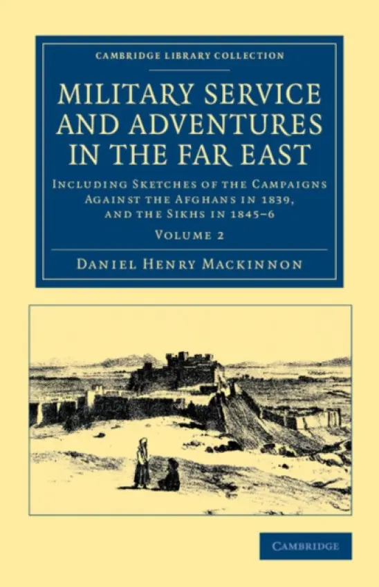 Military Service and Adventures in the Far East - Mackinnon, Daniel Henry
