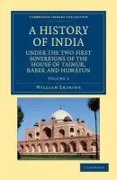 History of India under the Two First Sovereigns of the House of Taimur, Baber and Humayun - Erskine, William