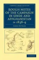 Rough Notes of the Campaign in Sinde and Affghanistan, in 1838-9 - Outram, James