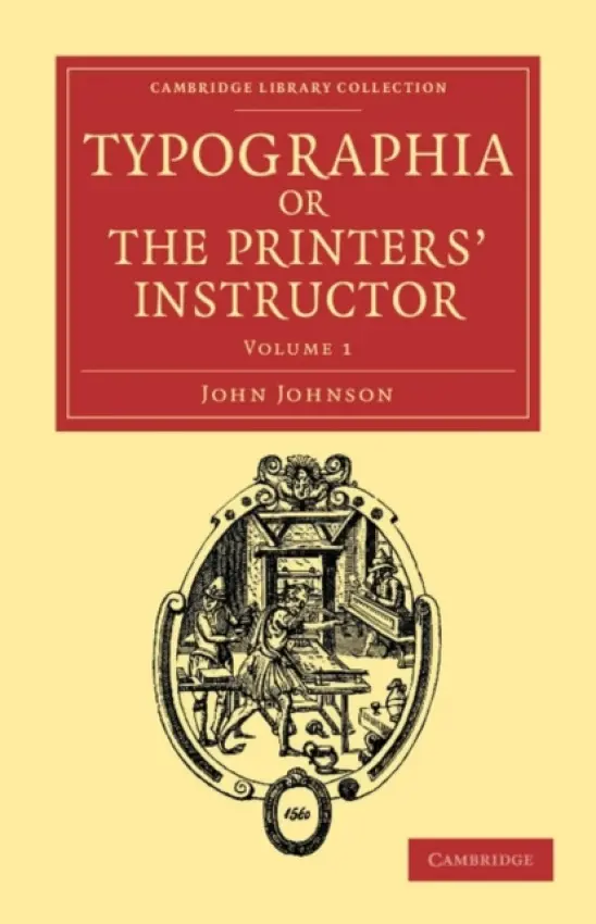 Typographia, or The Printers' Instructor - Johnson, John