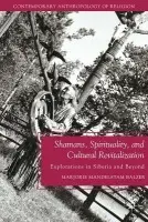 Shamans, Spirituality, and Cultural Revitalization - Balzer, M.