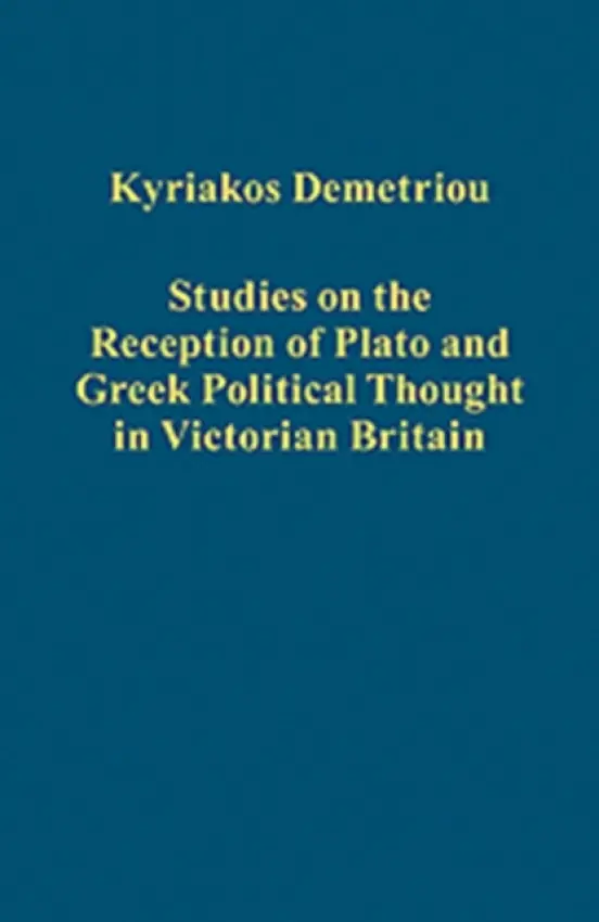 Studies on the Reception of Plato and Greek Political Thought in Victorian Britain - Demetriou, Kyriakos