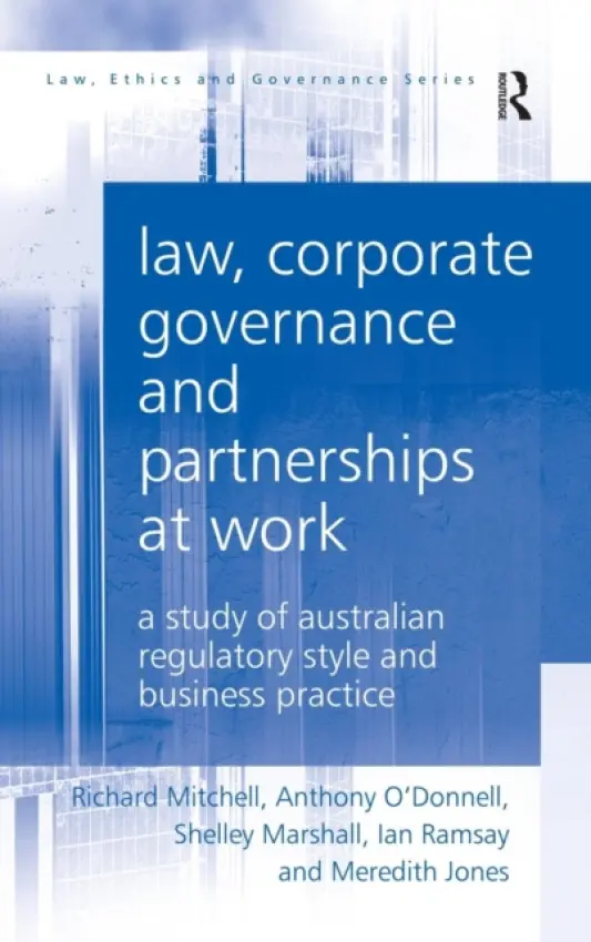 Law, Corporate Governance and Partnerships at Work - Mitchell, Richard a O'Donnell, Anthony a Marshall, Shelley (Monash University, Australia) a Ramsay, Ian a Jones, Meredith