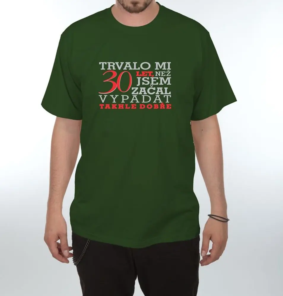 Tričko - Trvalo mi 30 let - XL tmavě zelená