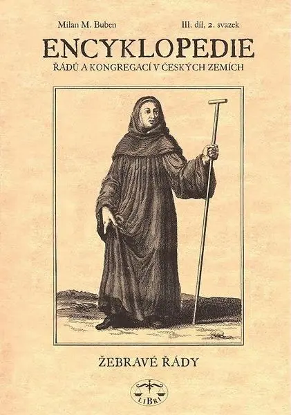 Encyklopedie řádů, kongregací a řeholních společností katolické církve v českých zemích. III. díl, II. svazek, Žebravé řády - Milan Buben