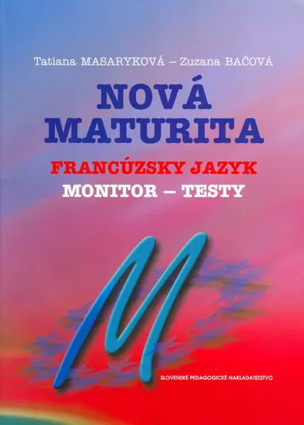 Nová maturita Francúzsky jazyk - monitor - testy - Tatiana Masaryková, Zuzana Bačová