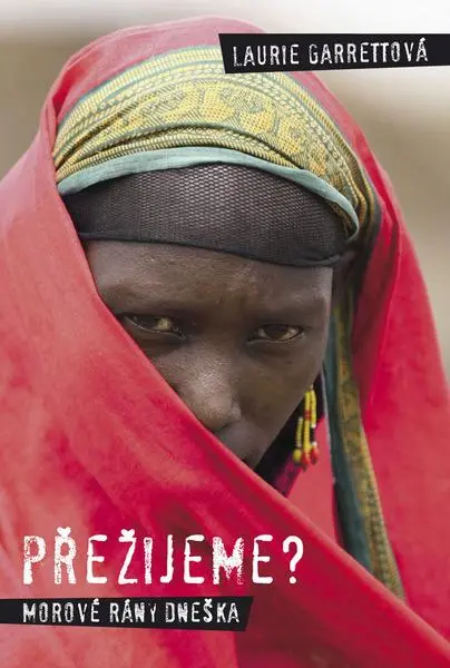 Přežijeme? Morové rány dneška - Laurie Garrettová