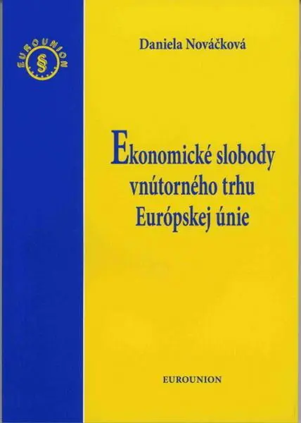 Ekonomické slobody vnútorného trhu Európskej únie -  Daniela Nováčková
