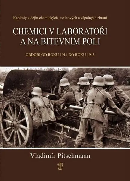 Chemici v laboratoři a na bitevním poli - Kapitoly z dějin chemických, toxinových a zápalných zbraní
