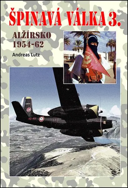 Špinavá válka 3. - Alžírsko 1954-1962 - Andreas Lutz