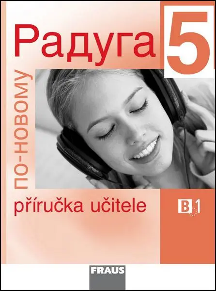 Raduga po-novomu 5 - Příručka učitele B1 - kolektiv autorů