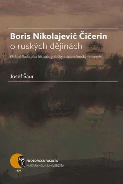 Boris N. Čičerin o ruských dějinách (státní škola jako historiografický a společenský feno - Josef Šaur