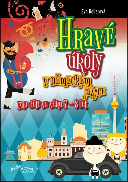Eva Kollerová Hravé úkoly v německém jazyce pro děti ve věku 7-8 let