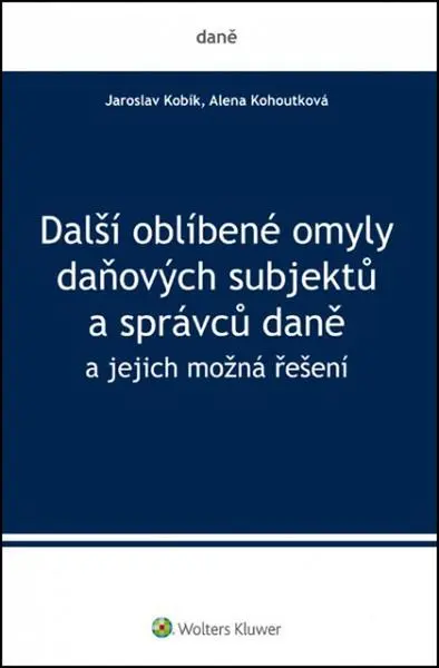 Další oblíbené omyly daňových subjektů a správců - Jaroslav Kobík