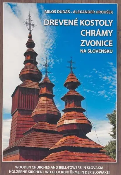 Drevené kostoly chrámy zvonice na Slovensku -  Alexander Jiroušek