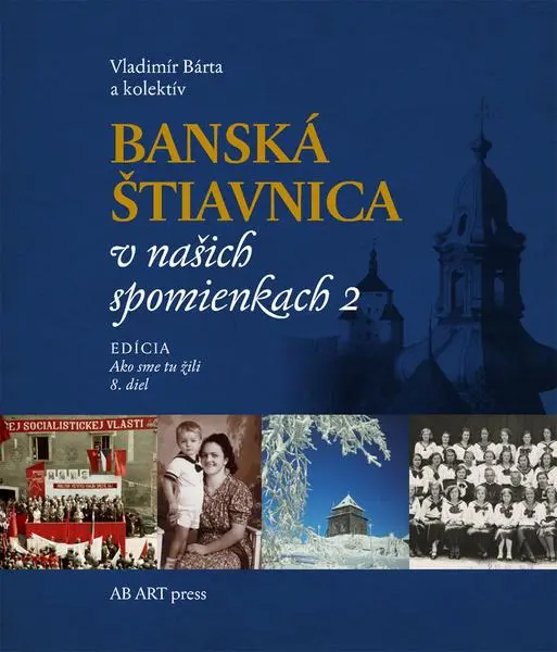 Banská Štiavnica v našich spomienkach 2