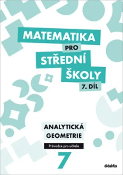 Matematika pro SŠ 7. díl - Průvodce pro učitele - Michaela Cizlerová
