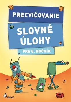 Precvičovanie - slovné úlohy pre 5. ročník (, 2018)