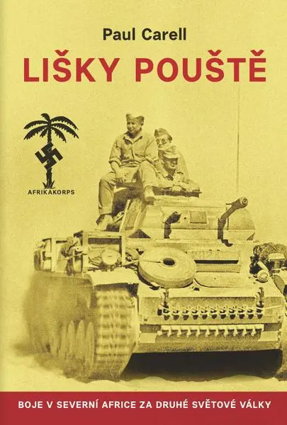 Lišky pouště - Boje v severní Africe za druhé světové války