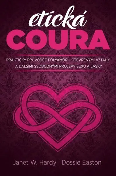 Etická coura - Praktický průvodce polyamorií, otevřenými vztahy a dalšími svobodnými projevy sexu a