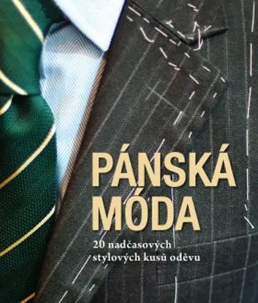 Pánská móda - 20 nadčasových stylových kusů oděvů - Giuseppe Ceccarelli